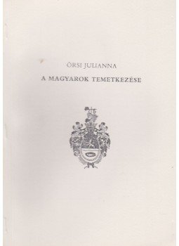 Örsi Julianna - A magyarok temetkezése (különnyomat) Örsi Julianna - A magyarok temetkezése (különnyomat), Békéscsaba 1993 antikvár könyv