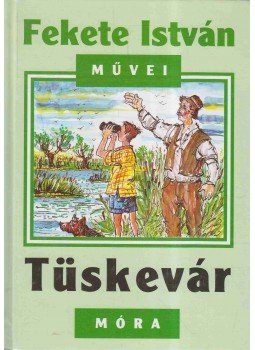 Fekete István - Tüskevár Fekete István - Tüskevár, Budapest 2001 antikvár könyv