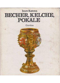 Katona Imre - Becher, Kelche, Pokale Katona Imre - Becher, Kelche, Pokale, 1978 antikvár könyv