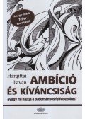 Hargittai István - Ambíció és kíváncsiság - Avagy mi hajtja a tudományos felfedezőket?