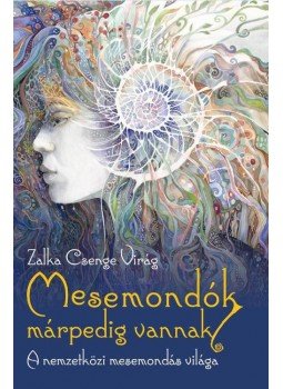 Zalka Csenge Virág - Mesemondók márpedig vannak - A nemzetközi mesemondás világa Zalka Csenge Virág - Mesemondók márpedig vannak - A nemzetközi mesemondás világa, null 2016 antikvár könyv