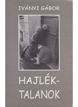 Iványi Gábor - Hajléktalanok Iványi Gábor - Hajléktalanok, Budapest 1997 antikvár könyv