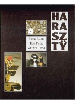 Frank János, Wehner Tibor, Papp Tibor - Haraszty Frank János, Wehner Tibor, Papp Tibor - Haraszty, Budapest 2005 antikvár könyv