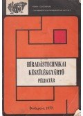 Szabó Béla (szerk.) - Híradástechnikai készülékgyártó példatár