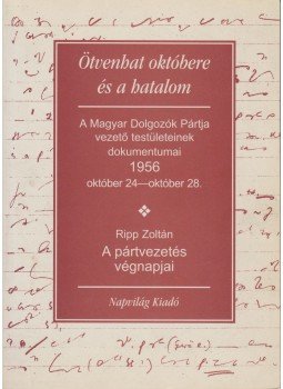 Ripp Zoltán (szerk.), Horváth Julianna - Ötvenhat októbere és a hatalom Ripp Zoltán (szerk.), Horváth Julianna - Ötvenhat októbere és a hatalom, Budapest 1997 antikvár könyv
