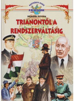 Nemere István - Trianontól a rendszerváltásig Nemere István - Trianontól a rendszerváltásig, 2008 antikvár könyv
