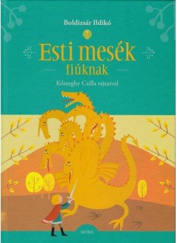Boldizsár Ildikó - Esti mesék fiúknak Boldizsár Ildikó - Esti mesék fiúknak, Budapest 2015 antikvár könyv