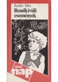 Szabó Illés - Rendkívüli események