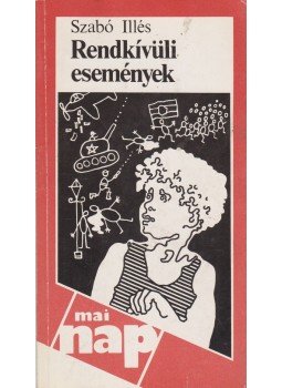 Szabó Illés - Rendkívüli események Szabó Illés - Rendkívüli események, null 1990 antikvár könyv