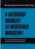 Bácskai Tamás,Huszti Ernő,Meszéna György,Mikó Gyula,Szép Jenő - A gazdasági kockázat és mérésének módszerei