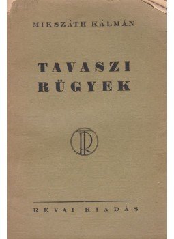 Mikszáth Kálmán - Tavaszi rügyek Mikszáth Kálmán - Tavaszi rügyek, Budapest 0 antikvár könyv