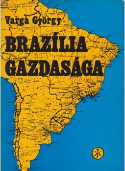 Varga György - Brazília gazdasága, Budapest 1976 antikvár könyv