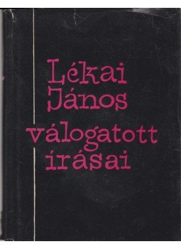 Illés László - Lékai János válogatott írásai Illés László - Lékai János válogatott írásai, Budapest 1963 antikvár könyv