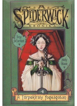 Holly Black, Tony DiTerlizzi - A Spiderwick Krónika 4. - A törpekirály fogságában Holly Black, Tony DiTerlizzi - A Spiderwick Krónika 4. - A törpekirály fogságában, Budapest 2005 antikvár könyv