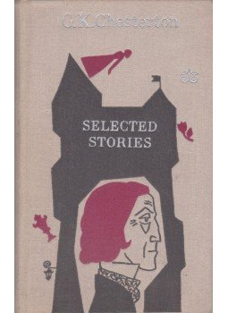 CHESTERTON, G.K. - Selected Stories by G. K. Chesterton CHESTERTON, G.K. - Selected Stories by G. K. Chesterton, Moscow 1971 antikvár könyv