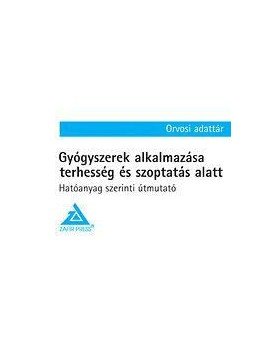 - Gyógyszerek alkalmazása terhesség és szoptatás alatt - Hatóanyag szerinti útmutató, null 2015 antikvár könyv