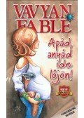 Fable, Vavyan - Apád, anyád ide lőjön!