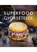 Julie Morris - Superfood gyorsételek - Villámgyorsan elkészíthető, egészséges receptek