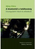 Kökény Veronika (szerk.) - A bizalomtól a találkozásig