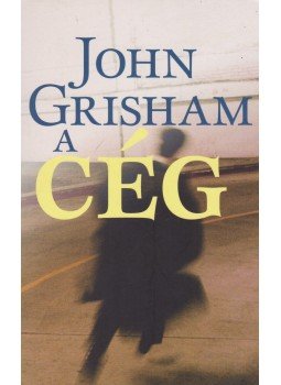 John Grisham - A cég John Grisham - A cég, 2016 antikvár könyv