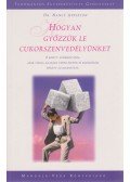 Appleton, Nancy - Hogyan győzzük le cukorszenvedélyünket?