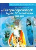 Kormanik Zsolt,Hegyi Tamás - Az Európa-bajnokságok legjobb 50 futballistája