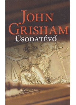 John Grisham - A csodatévő John Grisham - A csodatévő, Budapest 2016 antikvár könyv