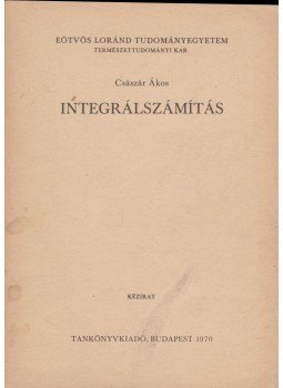 Császár Ákos - Integrálszámítás Császár Ákos - Integrálszámítás, Budapest 1970 antikvár könyv