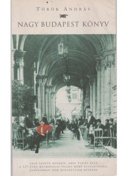 Török András - Nagy Budapest könyv Török András - Nagy Budapest könyv, Budapest 1998 antikvár könyv