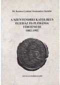 Dr. Katona Gyuláné Szentendrey Katalin - A szentendrei katolikus egyház és plébánia története 1002-1992
