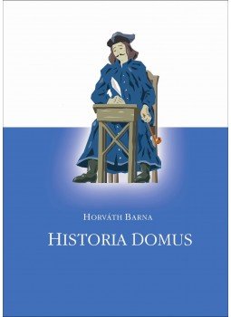 Horváth Barna - Historia Domus Horváth Barna - Historia Domus, null 2016 antikvár könyv