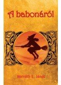 Horváth E. János - A babonáról