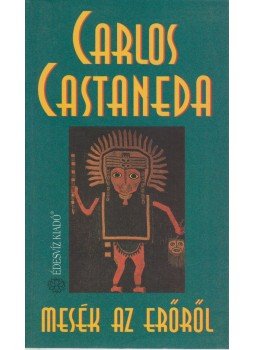 Castenada, Carlos - Mesék az erőről Castenada, Carlos - Mesék az erőről, Budapest 1998 antikvár könyv