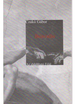 Czakó Gábor - Beavatás - Az eldobható Föld Czakó Gábor - Beavatás - Az eldobható Föld, Budapest 2002 antikvár könyv