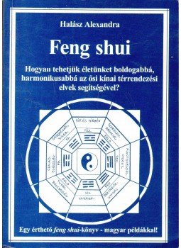 Halász Alexandra - Feng shui Halász Alexandra - Feng shui, Budapest 0 antikvár könyv