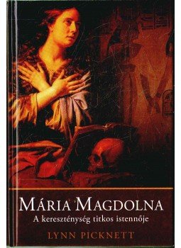 Picknett, Lynn - Mária Magdolna Picknett, Lynn - Mária Magdolna, 2003 antikvár könyv