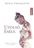 Katie Francoise - Utolsó esély - Soha ne add fel az álmaid!