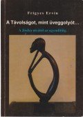 Frigyes Ervin - A Távolságot, mint üveggolyót