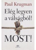 Krugman, Paul - Elég legyen a válságból! Most!