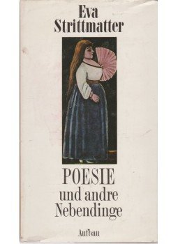 Strittmatter,Eva - Poesie und andre Nebendinge Strittmatter,Eva - Poesie und andre Nebendinge, Berlin 1986 antikvár könyv