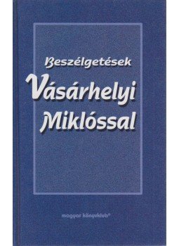 Barna Imre, Argentieri, Federigo - Beszélgetések Vásárhelyi Miklóssal Barna Imre, Argentieri, Federigo - Beszélgetések Vásárhelyi Miklóssal, Budapest 2000 antikvár könyv