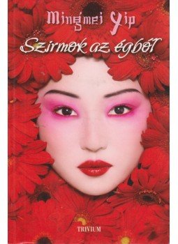 Yip, Mingmei - Szirmok az égből Yip, Mingmei - Szirmok az égből, 2011 antikvár könyv