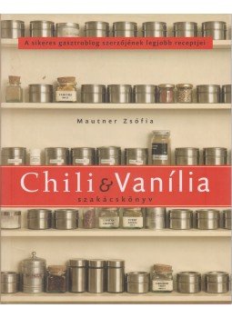 Mautner Zsófia - Chili & Vanília szakácskönyv Mautner Zsófia - Chili & Vanília szakácskönyv, Budapest 2009 antikvár könyv