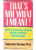 TANNEN, DEBORAH - That's not what I Meant!