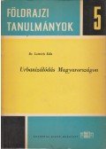 Dr. Lettrich Edit - Urbanizálódás Magyarországon