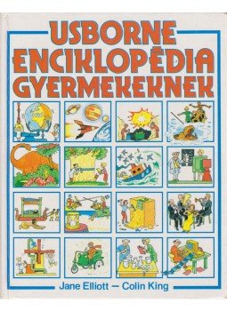 Jane Elliott, Colin King - Usborne enciklopédia gyermekeknek Jane Elliott, Colin King - Usborne enciklopédia gyermekeknek, Budapest 1989 antikvár könyv