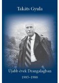 Takáts Gyula - Újabb évek Drangalagban