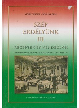 Göncz József, Bognár Béla - Szép Erdélyünk III. Göncz József, Bognár Béla - Szép Erdélyünk III., Sopron 2006 antikvár könyv