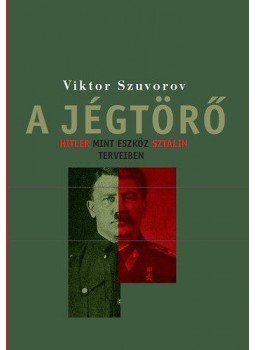 SUVOROV, VIKTOR - A jégtörő SUVOROV, VIKTOR - A jégtörő, Budapest 2014 antikvár könyv