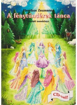 Hamikus Zsuzsanna - A fénytündérek tánca Hamikus Zsuzsanna - A fénytündérek tánca, 2001 antikvár könyv